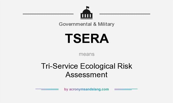What does TSERA mean? It stands for Tri-Service Ecological Risk Assessment