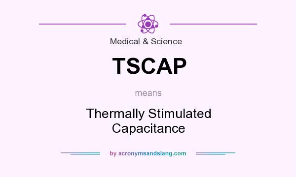 What does TSCAP mean? It stands for Thermally Stimulated Capacitance