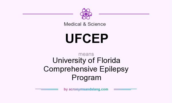 What does UFCEP mean? It stands for University of Florida Comprehensive Epilepsy Program