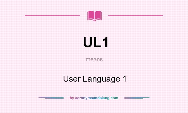 What does UL1 mean? It stands for User Language 1