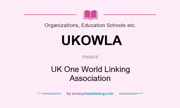 What does UKOWLA mean? It stands for UK One World Linking Association