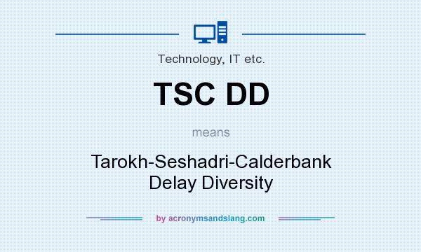 What does TSC DD mean? It stands for Tarokh-Seshadri-Calderbank Delay Diversity