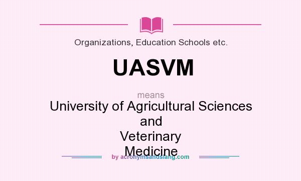 What does UASVM mean? It stands for University of Agricultural Sciences and Veterinary Medicine