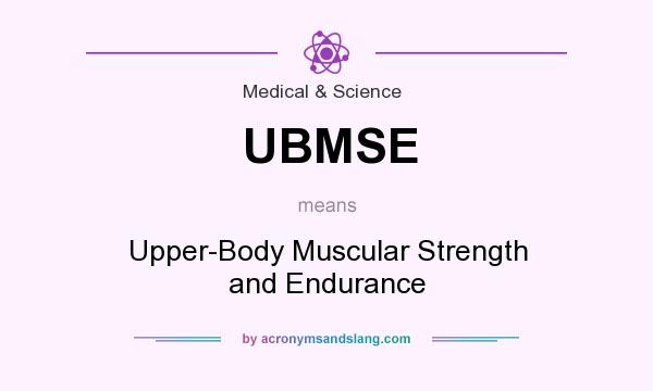What does UBMSE mean? It stands for Upper-Body Muscular Strength and Endurance