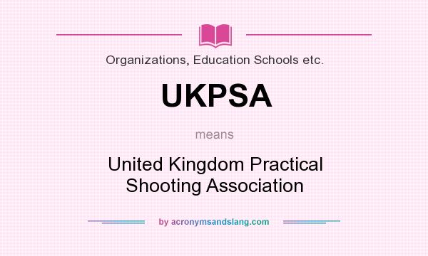 What does UKPSA mean? It stands for United Kingdom Practical Shooting Association