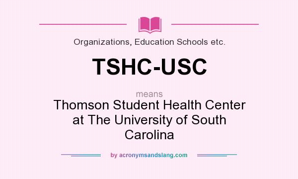 What does TSHC-USC mean? It stands for Thomson Student Health Center at The University of South Carolina