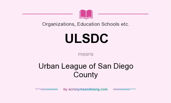 What does ULSDC mean? It stands for Urban League of San Diego County