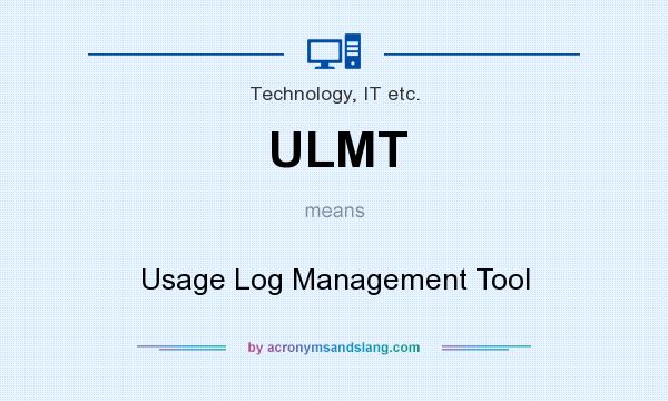 What does ULMT mean? It stands for Usage Log Management Tool