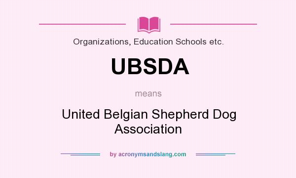 What does UBSDA mean? It stands for United Belgian Shepherd Dog Association