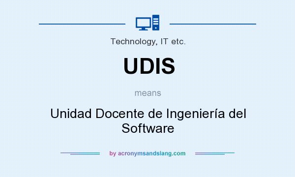 What does UDIS mean? It stands for Unidad Docente de Ingeniería del Software