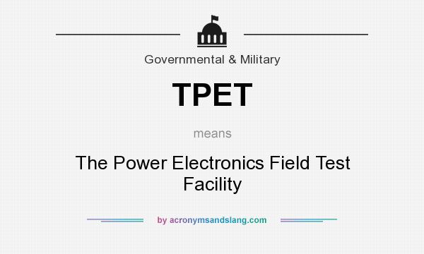 What does TPET mean? It stands for The Power Electronics Field Test Facility