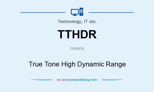 What does TTHDR mean? It stands for True Tone High Dynamic Range