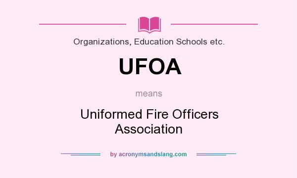 What does UFOA mean? It stands for Uniformed Fire Officers Association