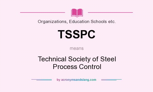 What does TSSPC mean? It stands for Technical Society of Steel Process Control