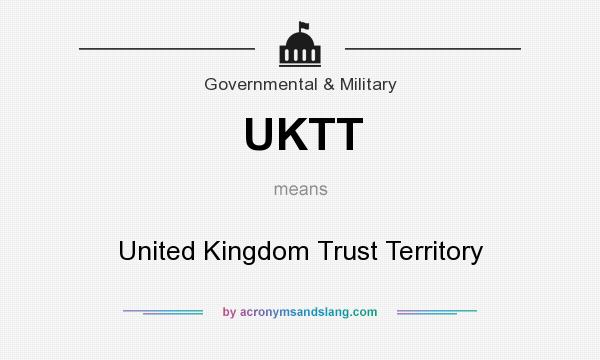 What does UKTT mean? It stands for United Kingdom Trust Territory