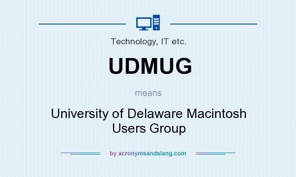 What does UDMUG mean? It stands for University of Delaware Macintosh Users Group