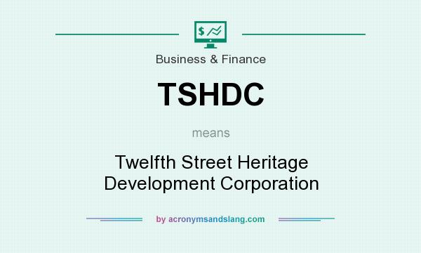 What does TSHDC mean? It stands for Twelfth Street Heritage Development Corporation