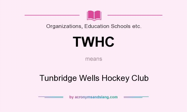 What does TWHC mean? It stands for Tunbridge Wells Hockey Club