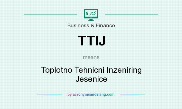 What does TTIJ mean? It stands for Toplotno Tehnicni Inzeniring Jesenice