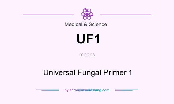 What does UF1 mean? It stands for Universal Fungal Primer 1