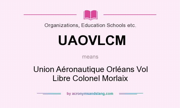 What does UAOVLCM mean? It stands for Union Aéronautique Orléans Vol Libre Colonel Morlaix