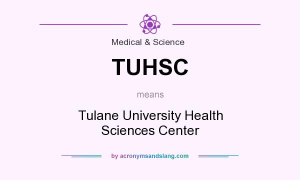 What does TUHSC mean? It stands for Tulane University Health Sciences Center