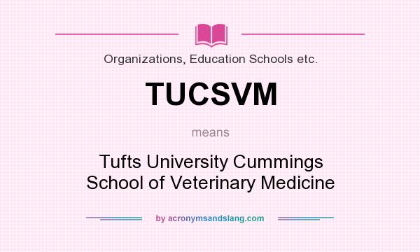 What does TUCSVM mean? It stands for Tufts University Cummings School of Veterinary Medicine