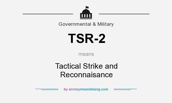 What does TSR-2 mean? It stands for Tactical Strike and Reconnaisance