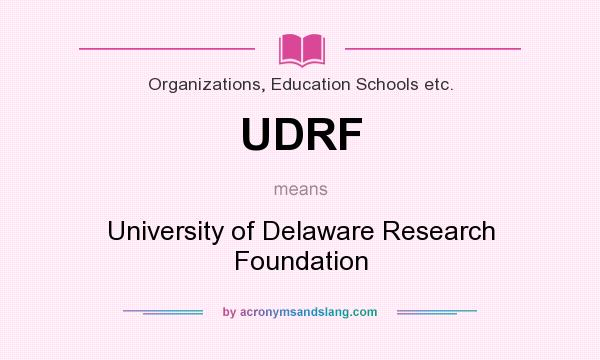 What does UDRF mean? It stands for University of Delaware Research Foundation