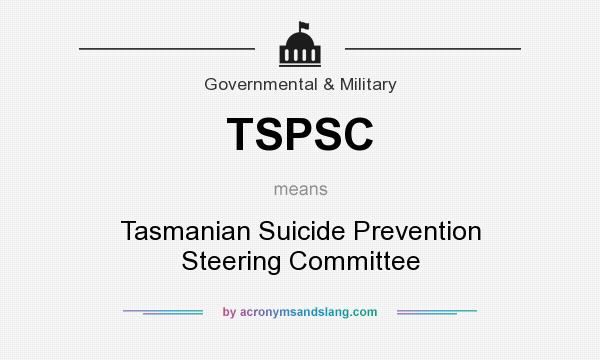 What does TSPSC mean? It stands for Tasmanian Suicide Prevention Steering Committee
