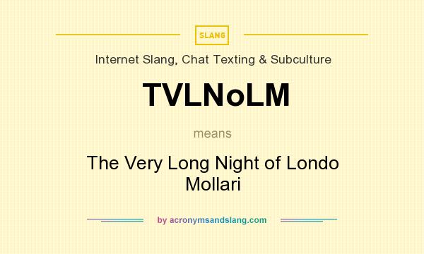 What does TVLNoLM mean? It stands for The Very Long Night of Londo Mollari