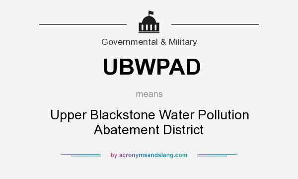 What does UBWPAD mean? It stands for Upper Blackstone Water Pollution Abatement District