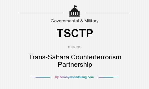 What does TSCTP mean? It stands for Trans-Sahara Counterterrorism Partnership