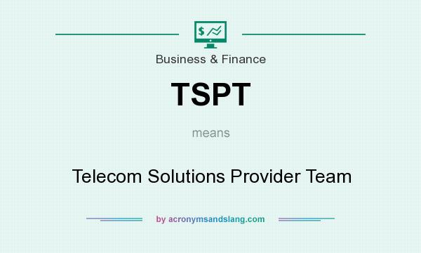 What does TSPT mean? It stands for Telecom Solutions Provider Team