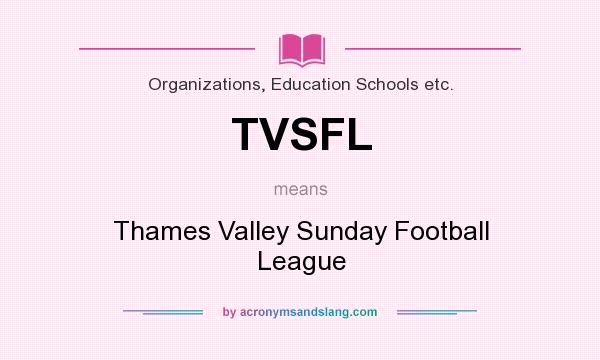 What does TVSFL mean? It stands for Thames Valley Sunday Football League