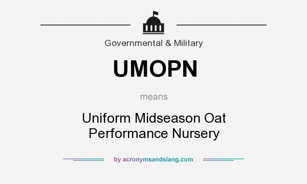 What does UMOPN mean? It stands for Uniform Midseason Oat Performance Nursery