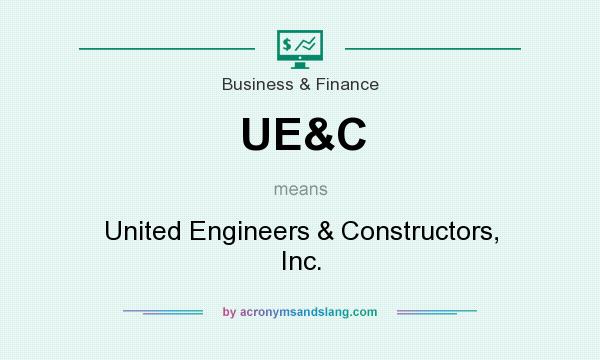 What does UE&C mean? It stands for United Engineers & Constructors, Inc.