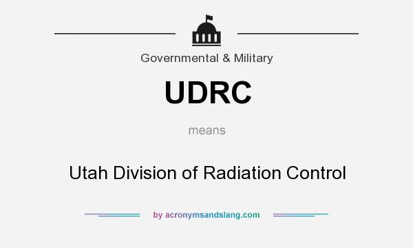 What does UDRC mean? It stands for Utah Division of Radiation Control