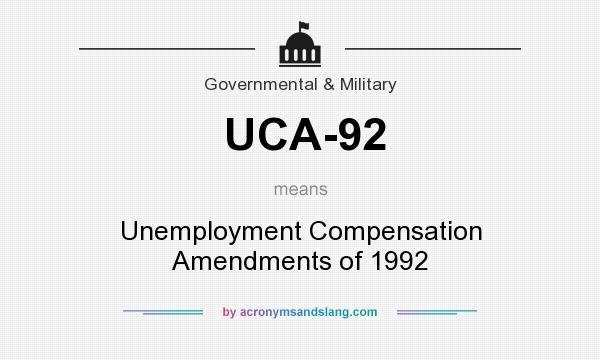 What does UCA-92 mean? It stands for Unemployment Compensation Amendments of 1992