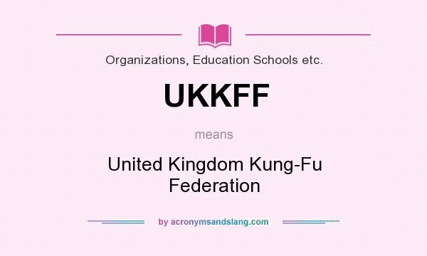 What does UKKFF mean? It stands for United Kingdom Kung-Fu Federation