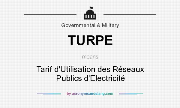 What does TURPE mean? It stands for Tarif d`Utilisation des Réseaux Publics d`Electricité