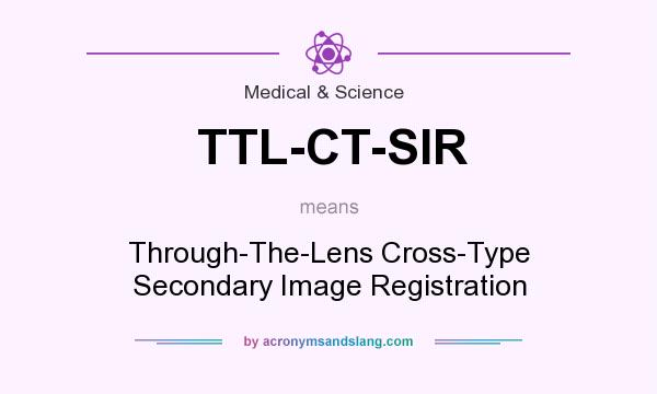 What does TTL-CT-SIR mean? It stands for Through-The-Lens Cross-Type Secondary Image Registration