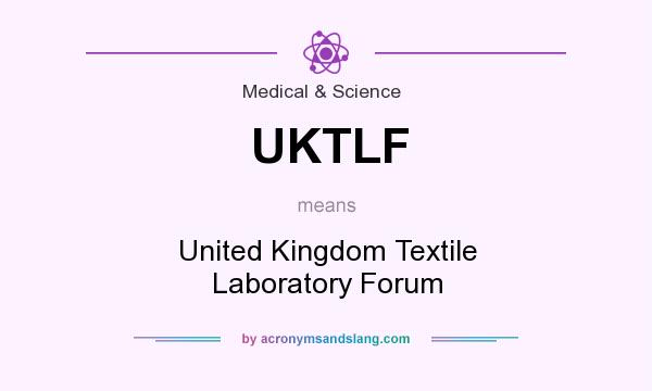 What does UKTLF mean? It stands for United Kingdom Textile Laboratory Forum