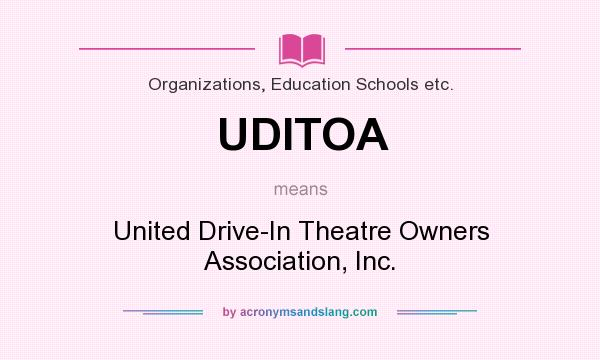What does UDITOA mean? It stands for United Drive-In Theatre Owners Association, Inc.