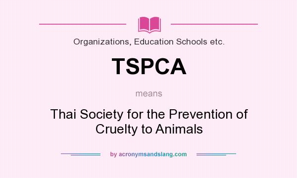 What does TSPCA mean? It stands for Thai Society for the Prevention of Cruelty to Animals