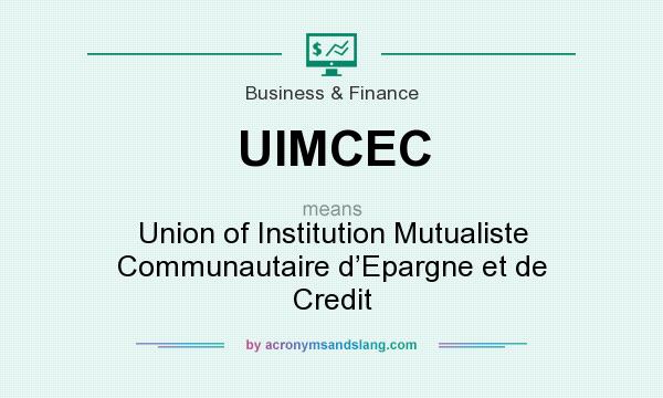 What does UIMCEC mean? It stands for Union of Institution Mutualiste Communautaire d’Epargne et de Credit
