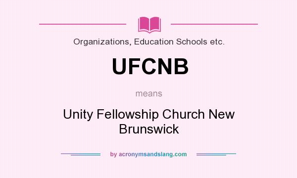What does UFCNB mean? It stands for Unity Fellowship Church New Brunswick