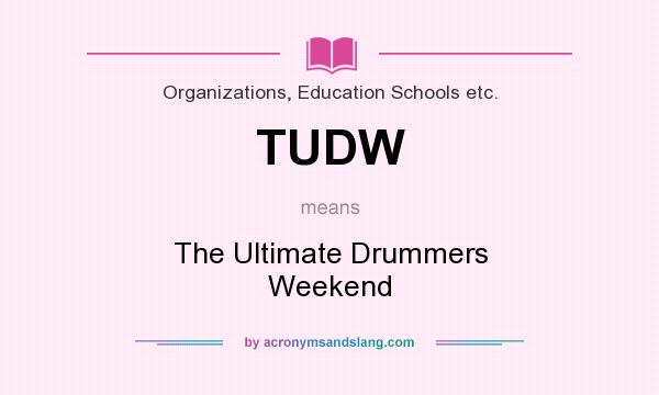 What does TUDW mean? It stands for The Ultimate Drummers Weekend