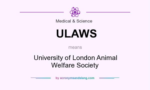 What does ULAWS mean? It stands for University of London Animal Welfare Society