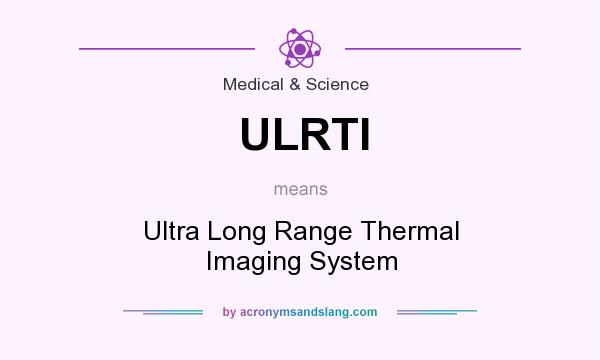 What does ULRTI mean? It stands for Ultra Long Range Thermal Imaging System